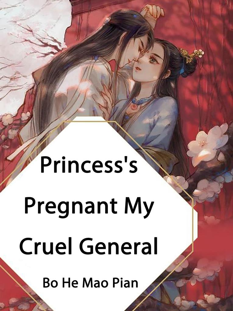 Princess's Pregnant My Cruel General