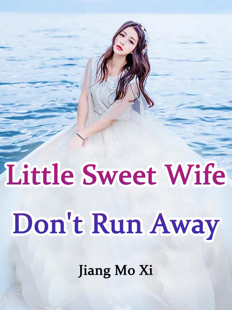 Little Sweet Wife Don‘t Run Away!