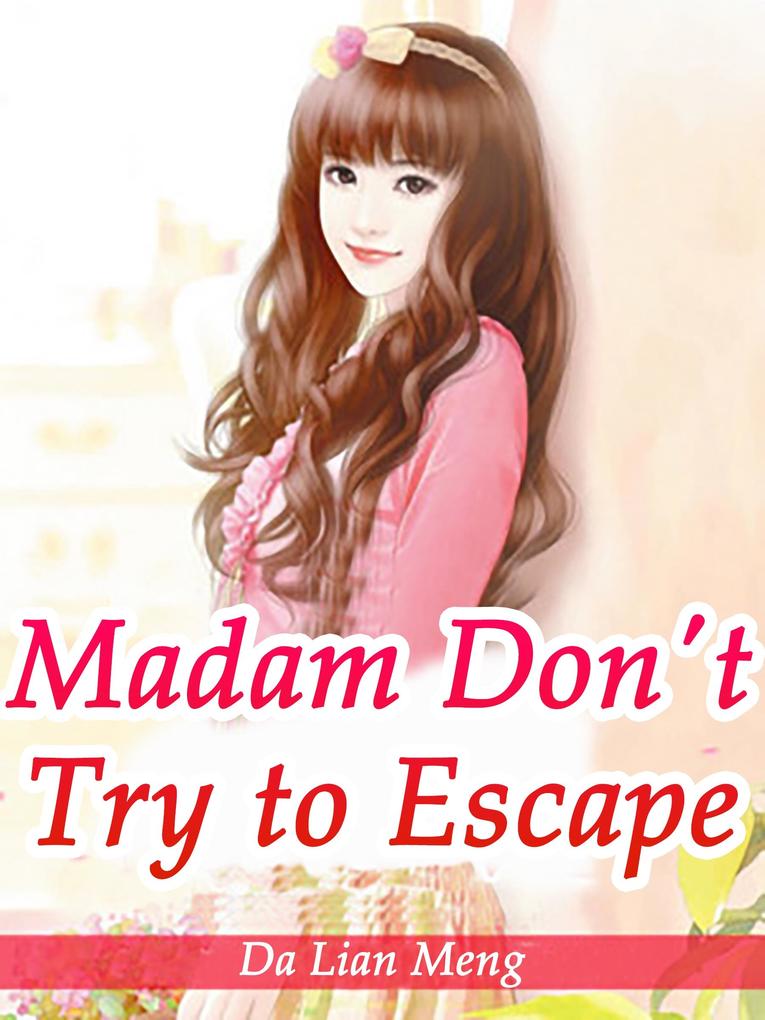 Madam Don‘t Try to Escape