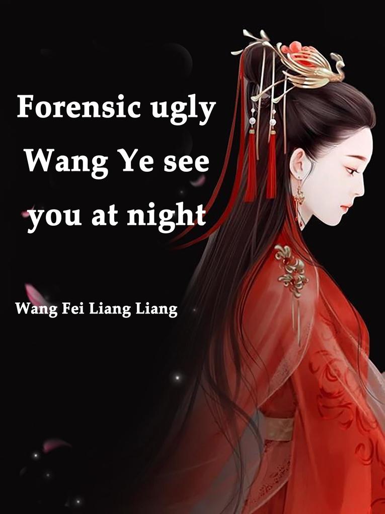 Forensic ugly: Wang Ye see you at night