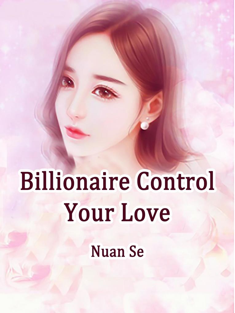 Billionaire Control Your Love