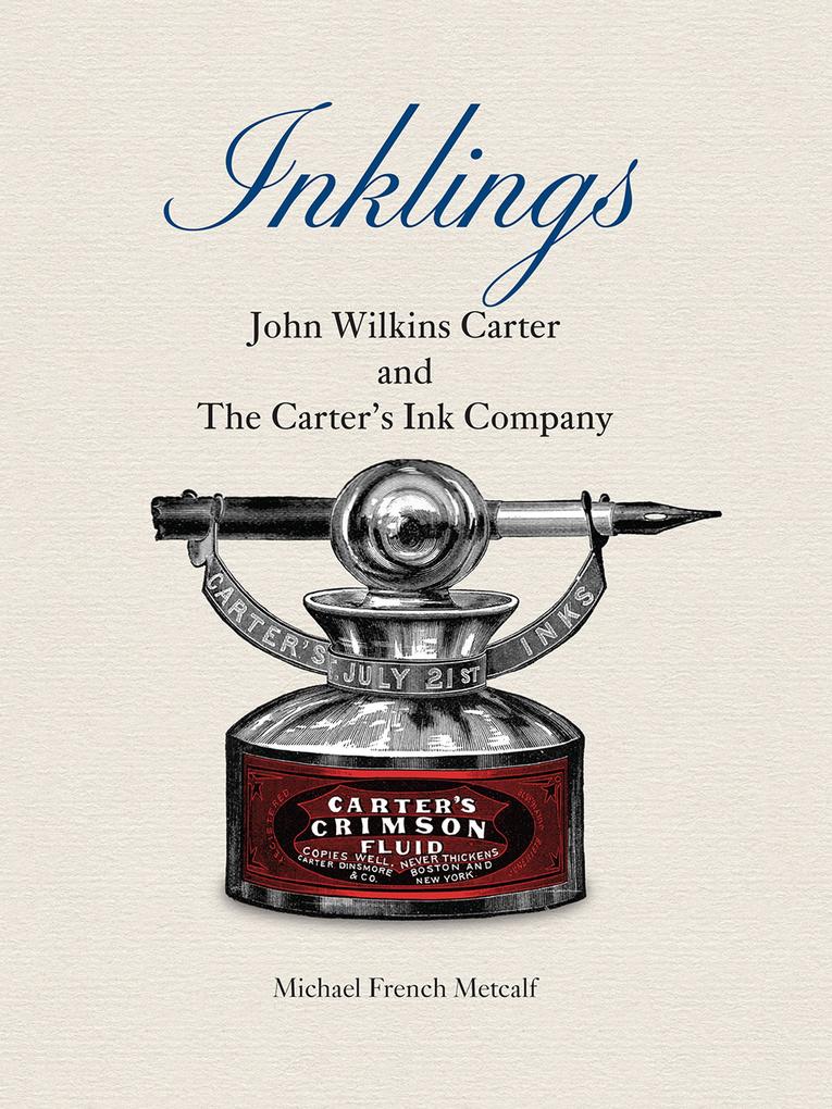 Inklings: John Wilkins Carter and The Carter‘s Ink Company