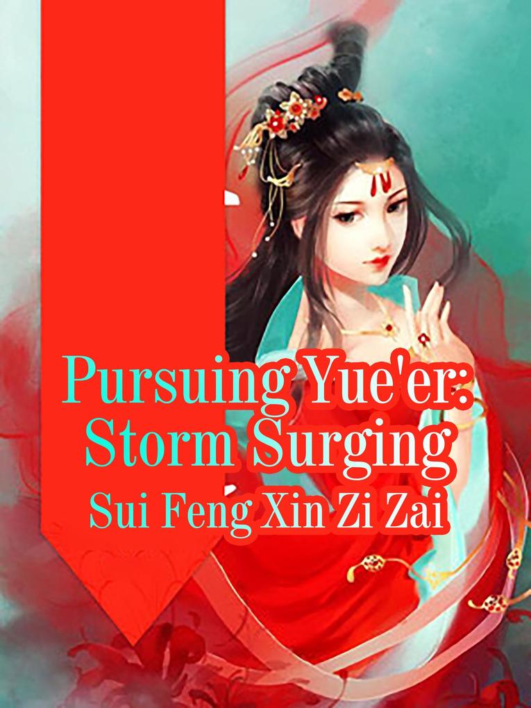 Pursuing Yue‘er: Storm Surging