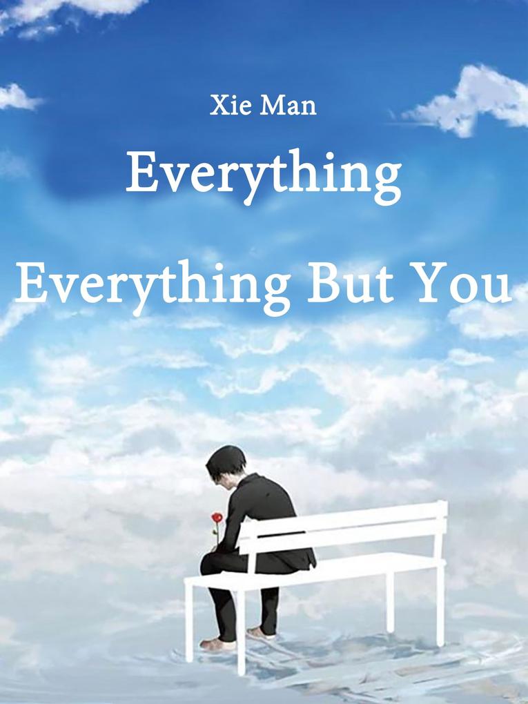 Everything Everything But You