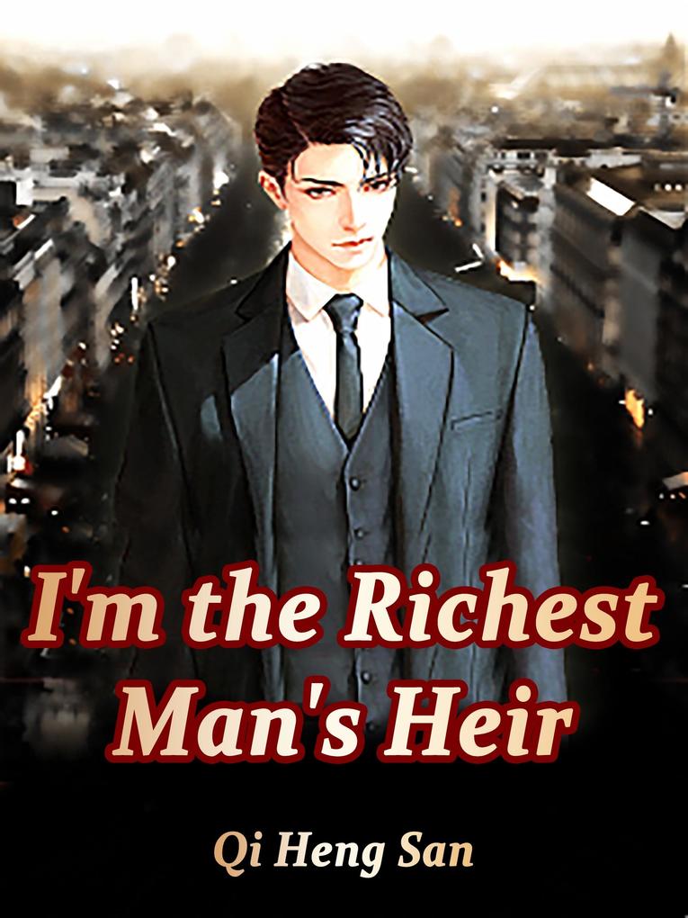 I‘m the Richest Man‘s Heir