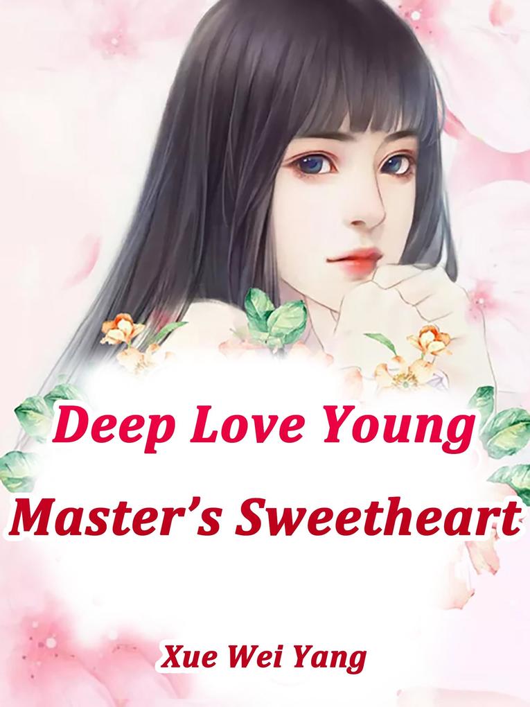 Deep Love: Young Master‘s Sweetheart
