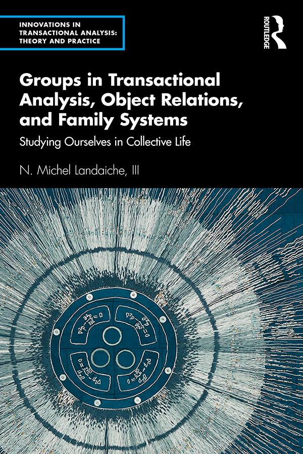 Groups in Transactional Analysis Object Relations and Family Systems