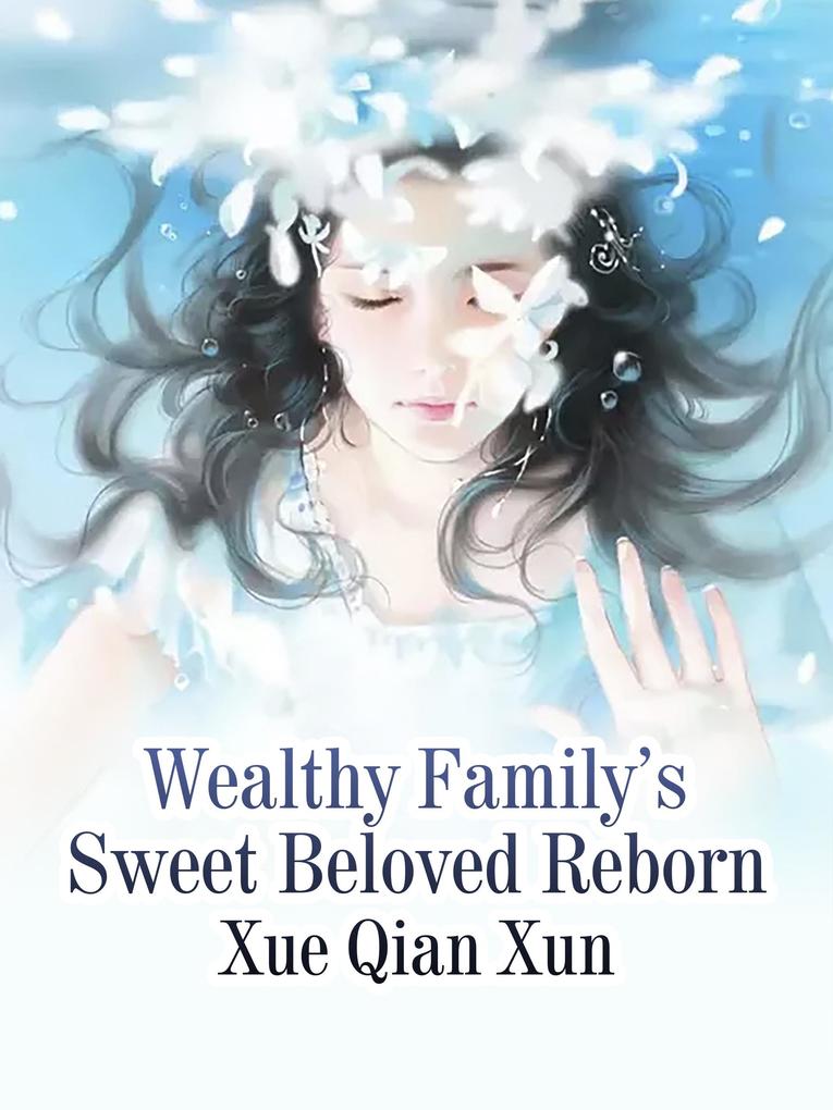 Wealthy Family‘s Sweet Beloved Reborn