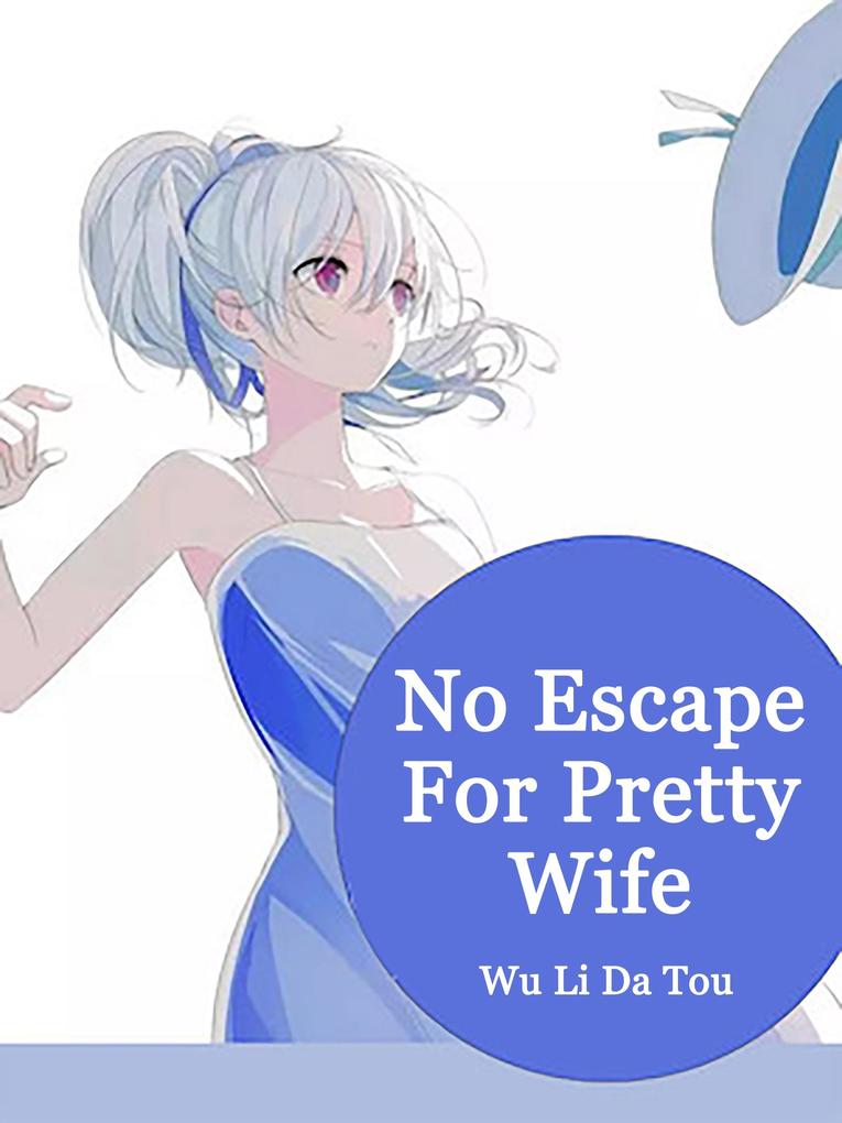 No Escape For Pretty Wife