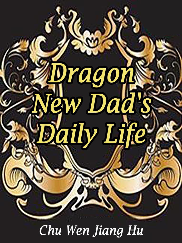Dragon: New Dad‘s Daily Life