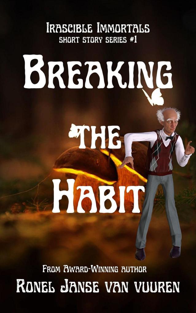 Breaking the Habit (Irascible Immortals #1)
