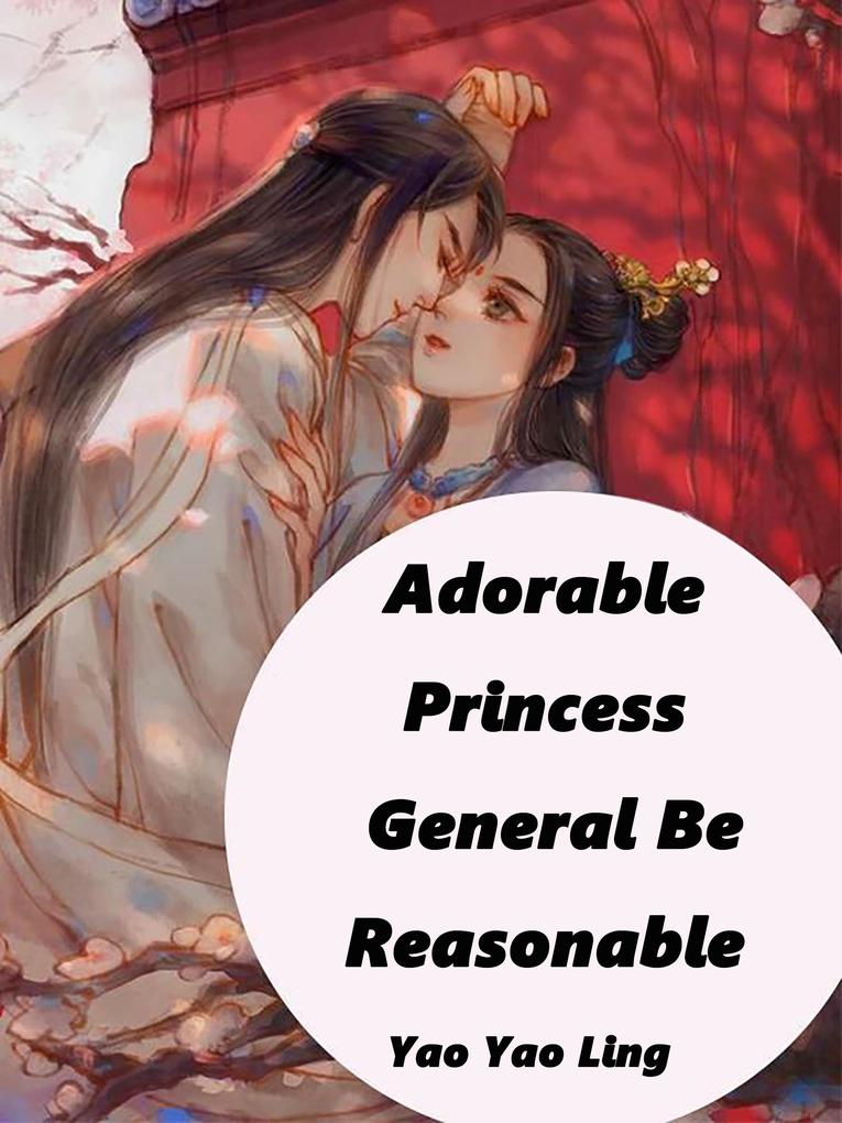 Adorable Princess: General Be Reasonable