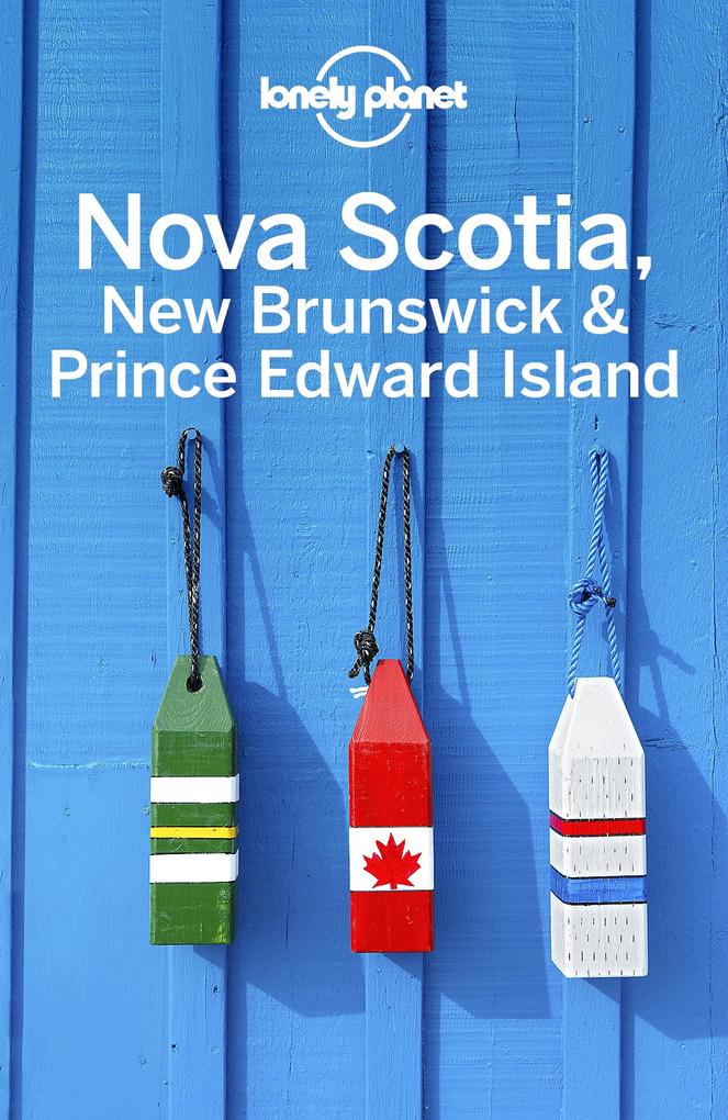Lonely Planet Nova Scotia New Brunswick & Prince Edward Island