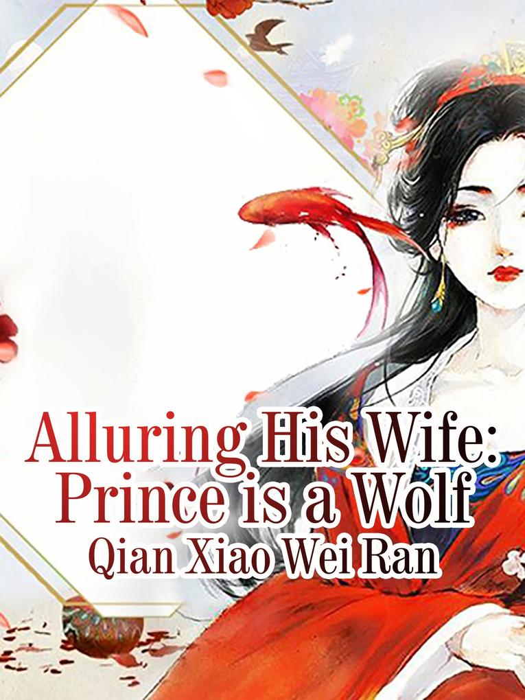 Alluring His Wife: Prince is a Wolf
