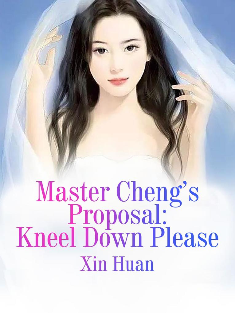 Master Cheng‘s Proposal: Kneel Down Please
