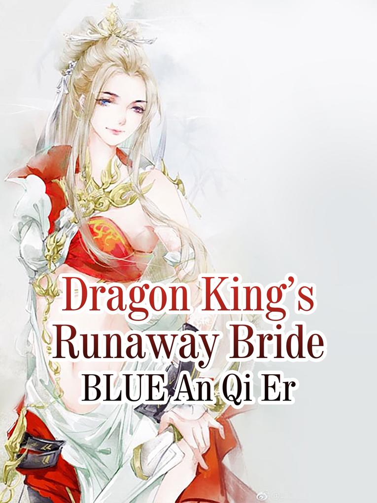 Dragon King‘s Runaway Bride