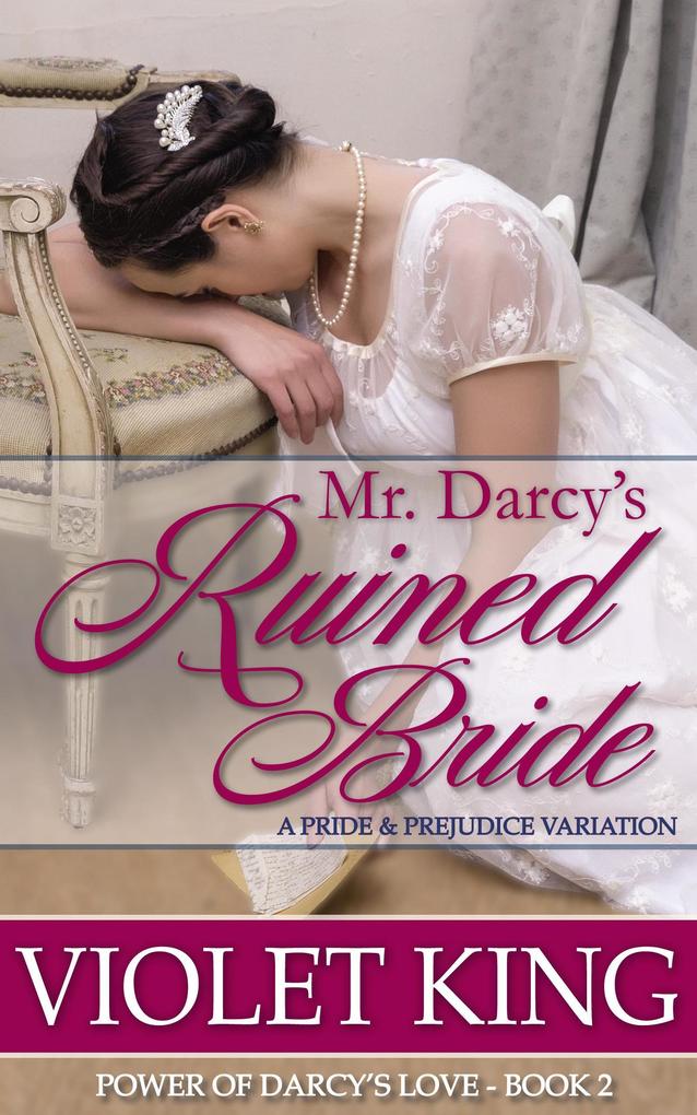 Mr. Darcy‘s Ruined Bride (Power of Darcy‘s Love #2)