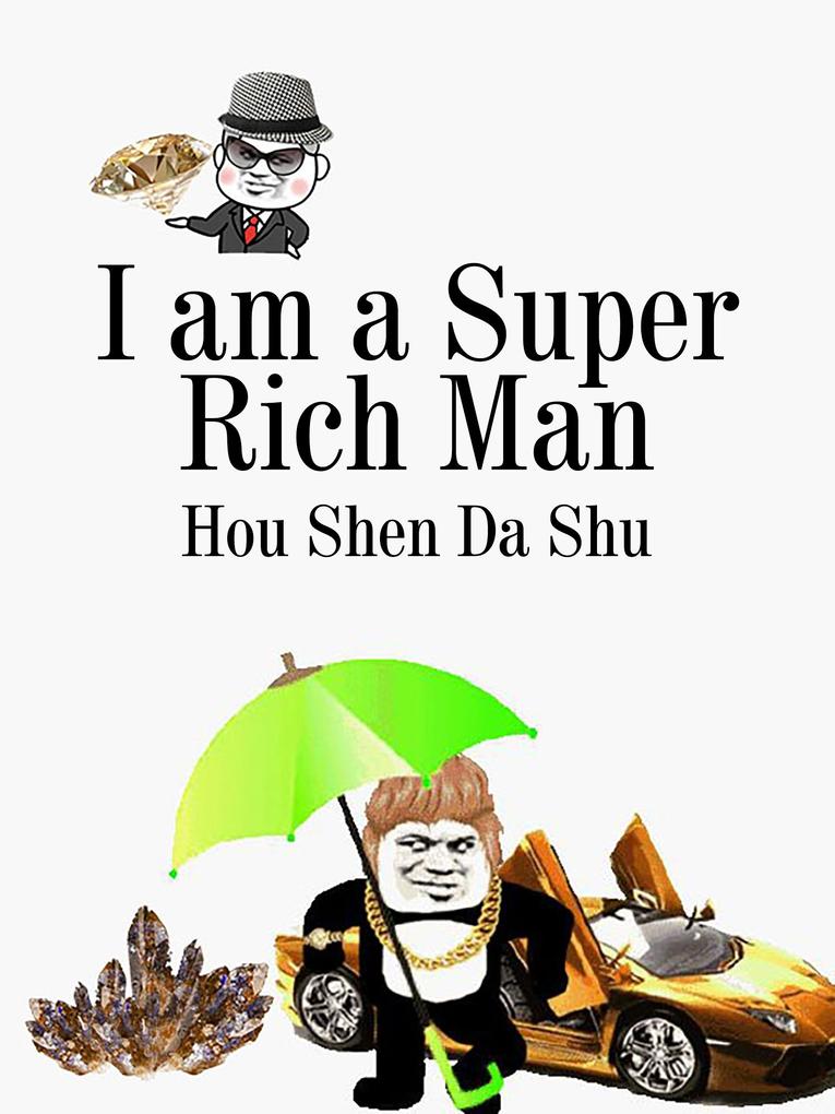 I am a Super Rich Man