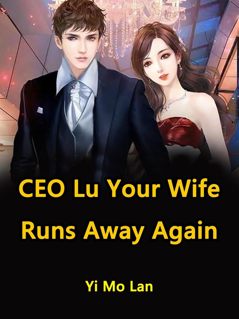 CEO Lu Your Wife Runs Away Again