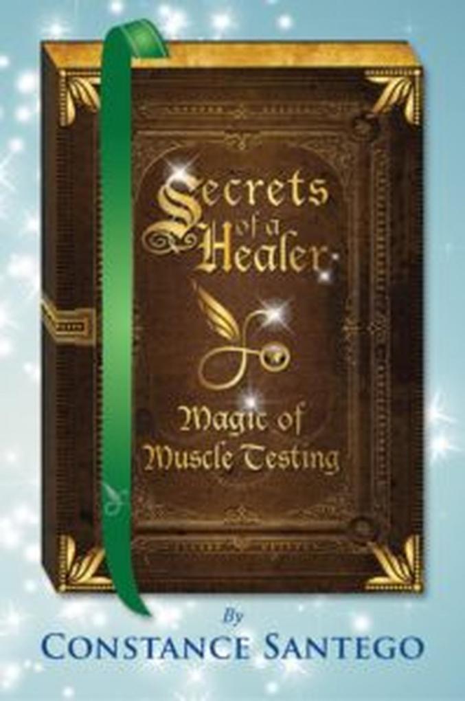 Secret of a Healer - Magic of Muscle Testing (Secrets of a Healer #4)