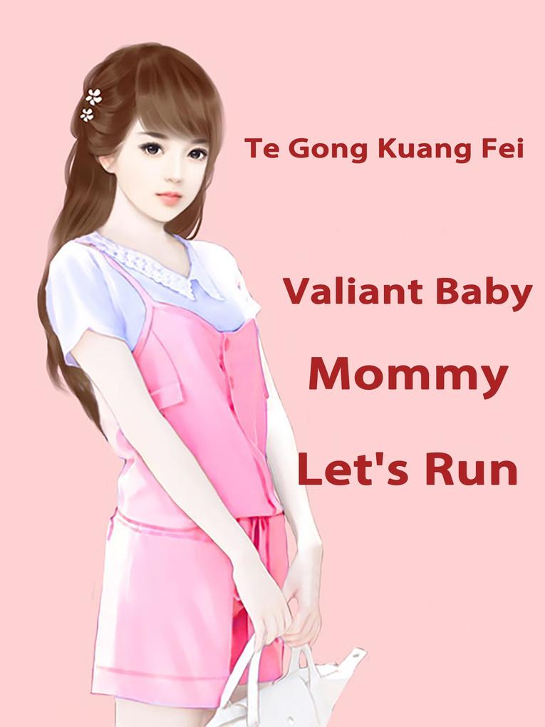 Valiant Baby: Mommy Let‘s Run