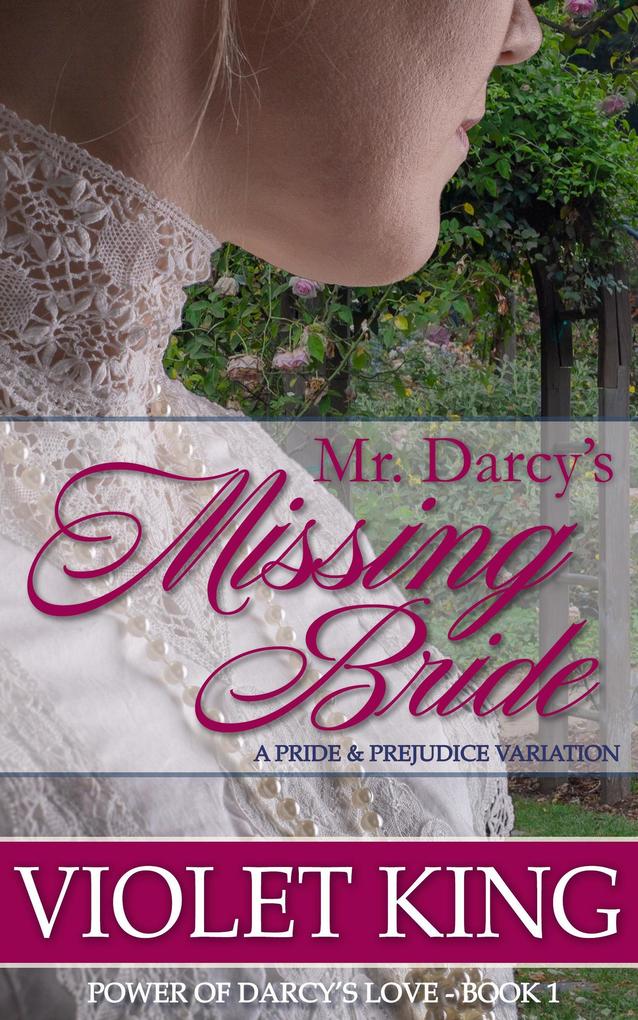 Mr. Darcy‘s Missing Bride (Power of Darcy‘s Love #1)