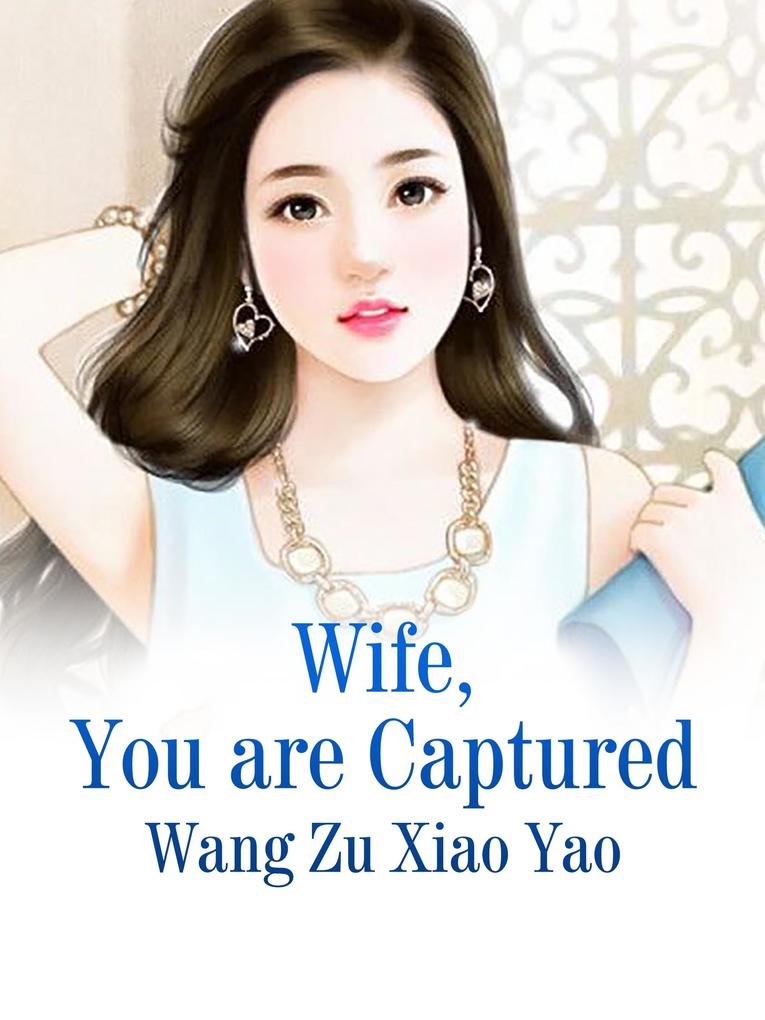 Wife You are Captured