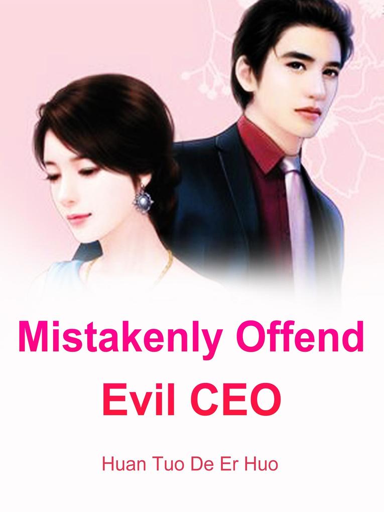 Mistakenly Offend Evil CEO