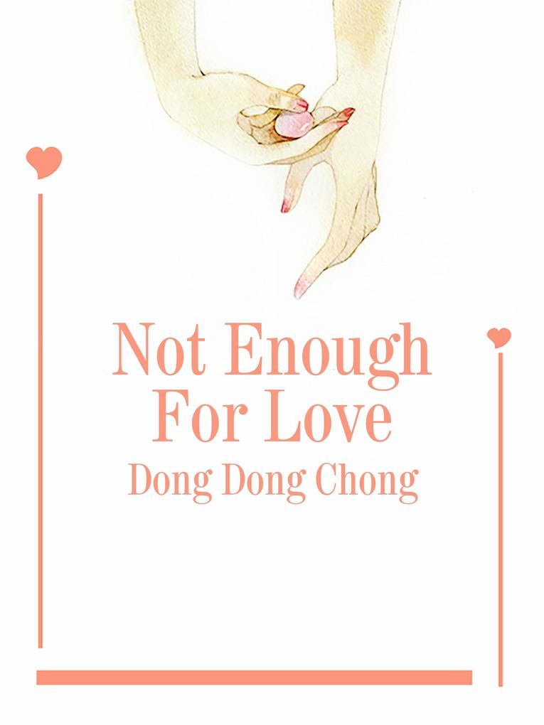 Not Enough For Love