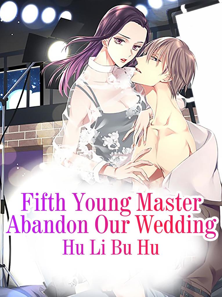 Fifth Young Master Abandon Our Wedding