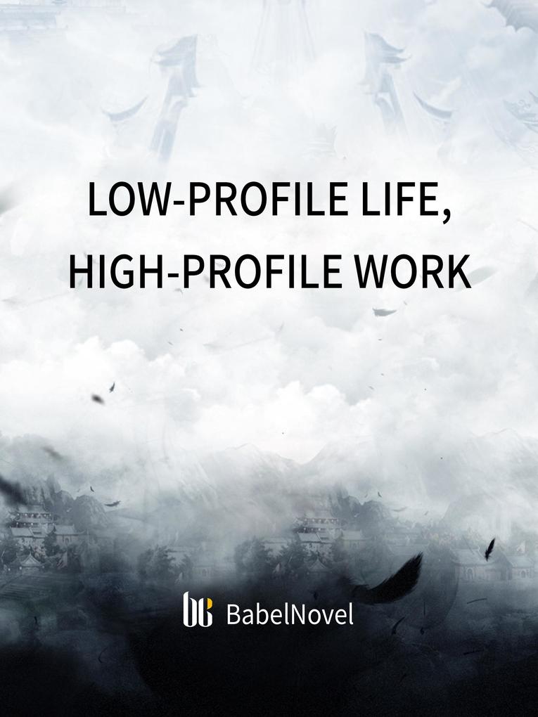 Low-profile Life High-profile Work