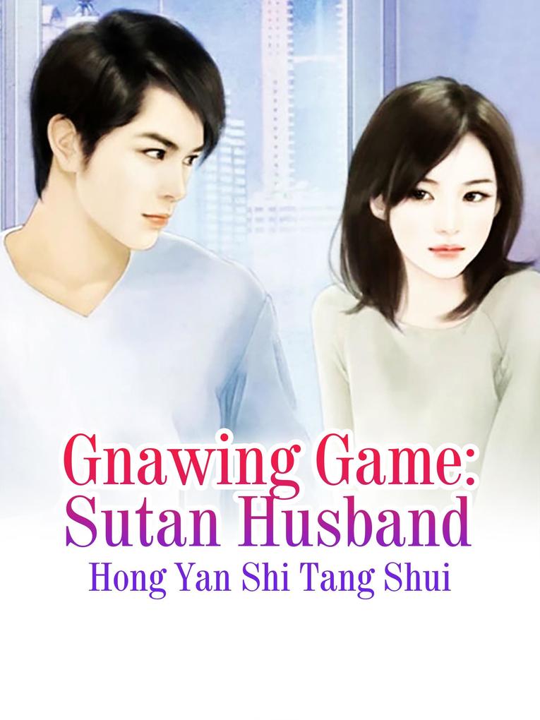 Gnawing Game: Sutan Husband
