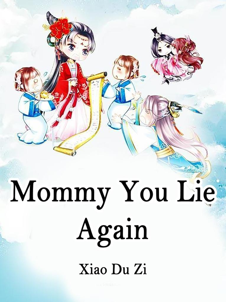 Mommy You Lie Again!