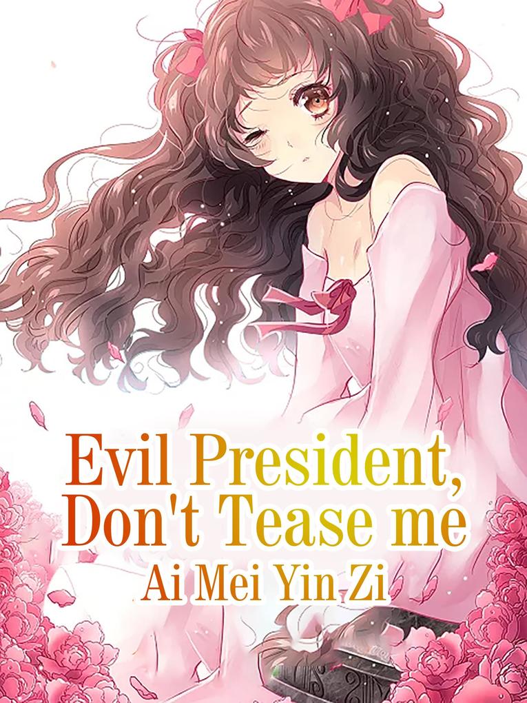 Evil President Don‘t Tease me
