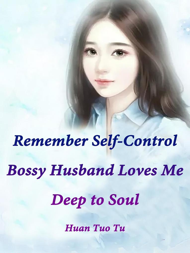 Remember Self-Control: Bossy Husband Loves Me Deep to Soul