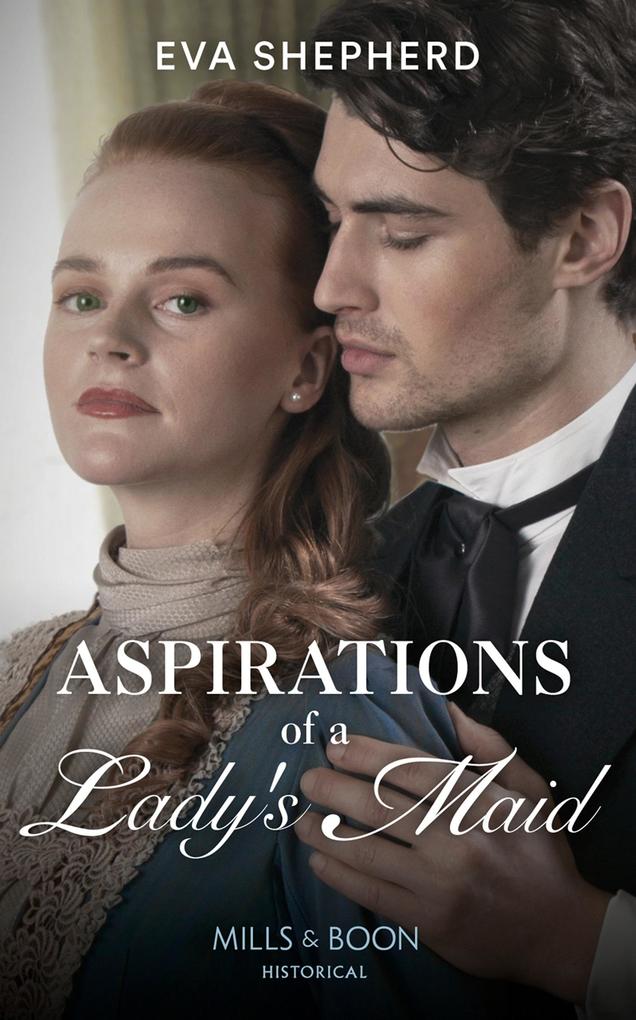 Aspirations Of A Lady‘s Maid (Mills & Boon Historical) (Breaking the Marriage Rules)