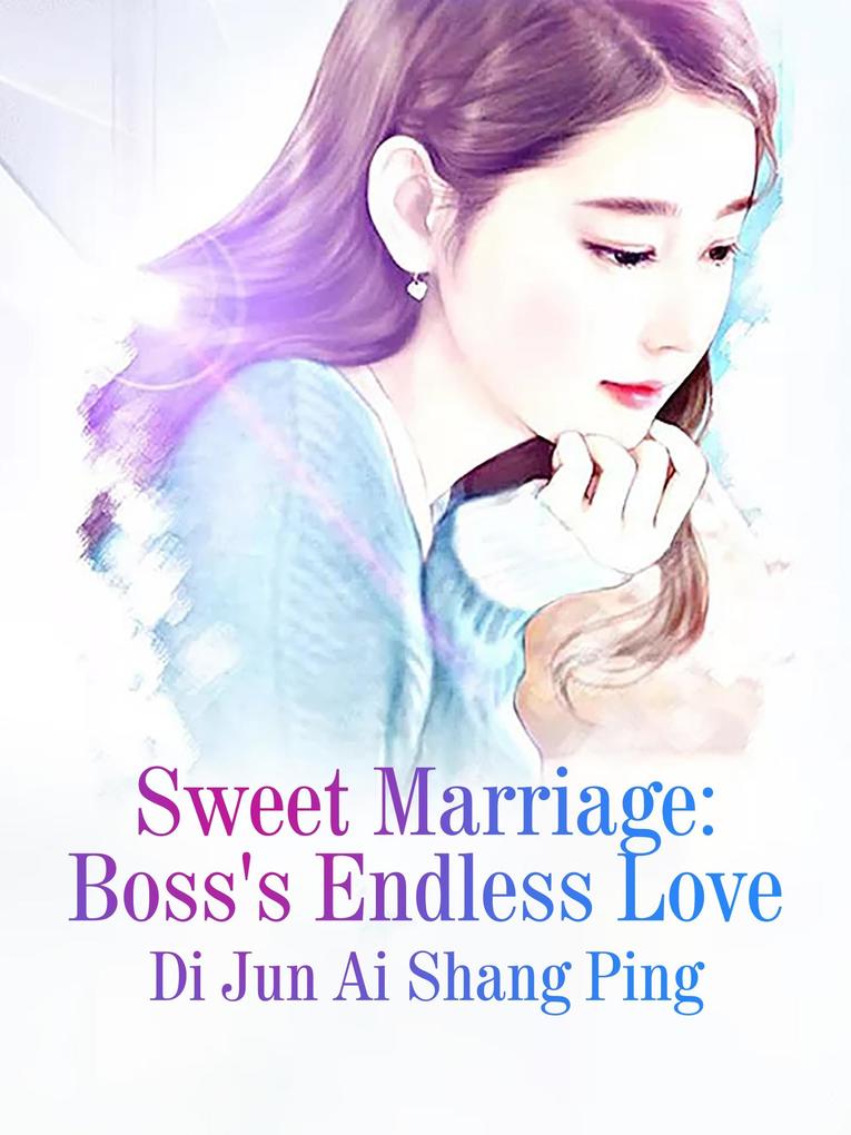 Sweet Marriage: Boss‘s Endless Love