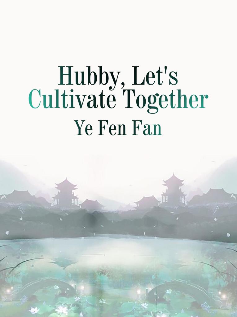 Hubby Let‘s Cultivate Together