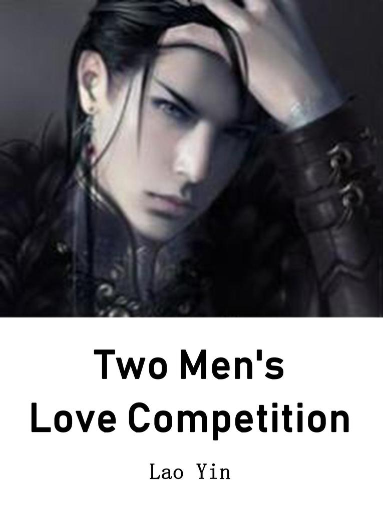 Two Men‘s Love Competition