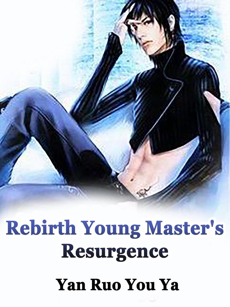 Rebirth: Young Master‘s Resurgence