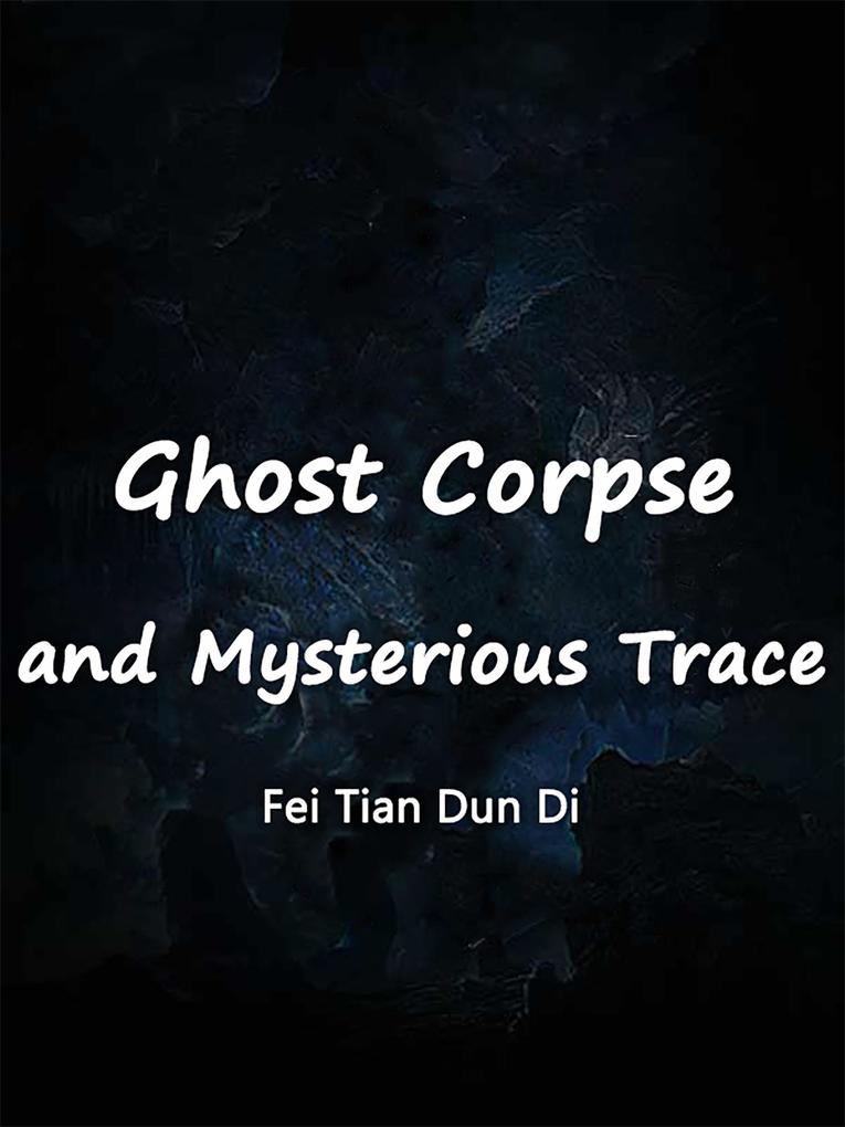 Ghost Corpse and Mysterious Trace