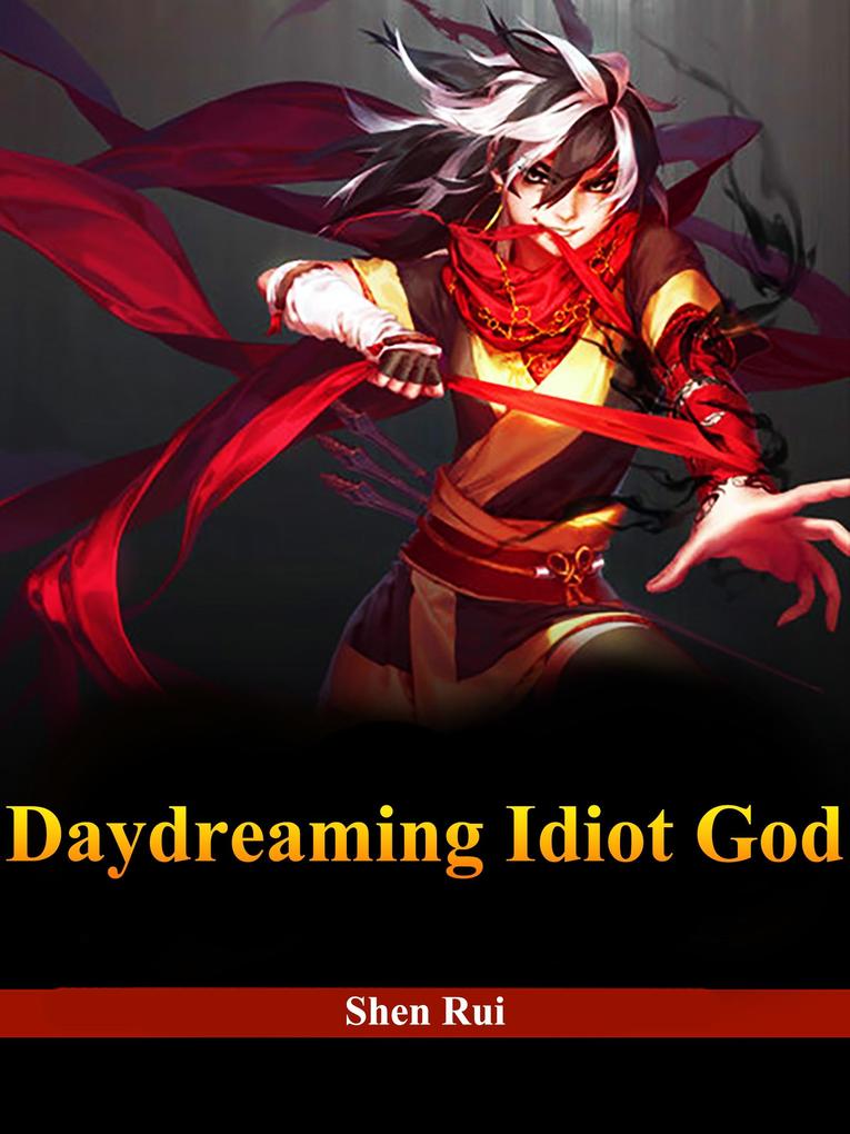 Daydreaming Idiot God