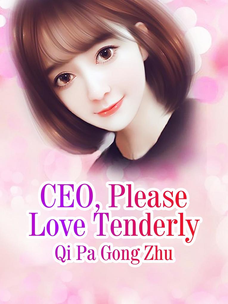 CEO Please Love Tenderly