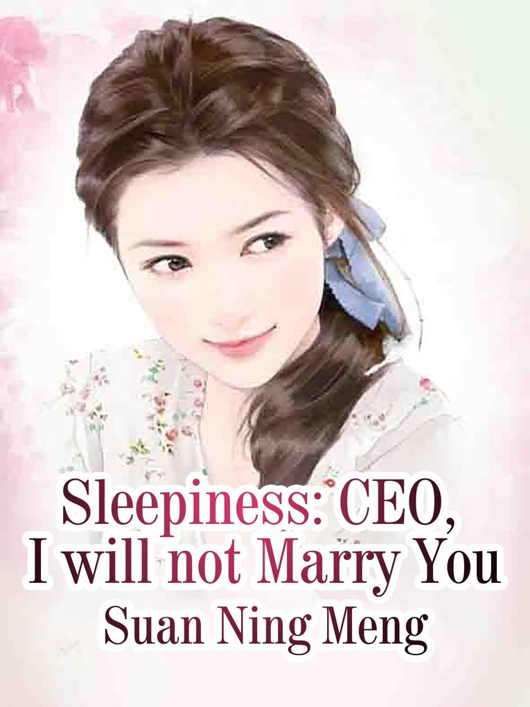 Sleepiness: CEO I will not Marry You