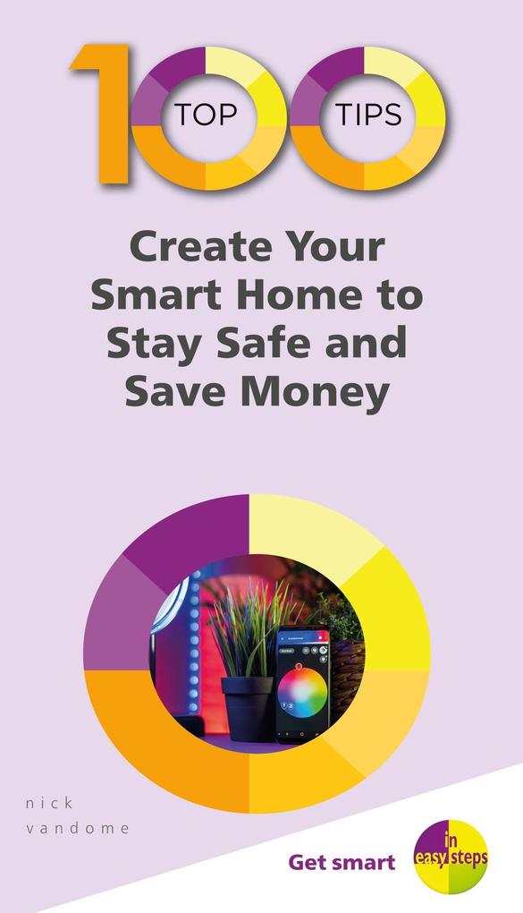 100 Top Tips - Create Your Smart Home to Stay Safe and Save Money