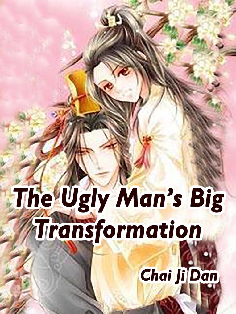 Ugly Man‘s Big Transformation