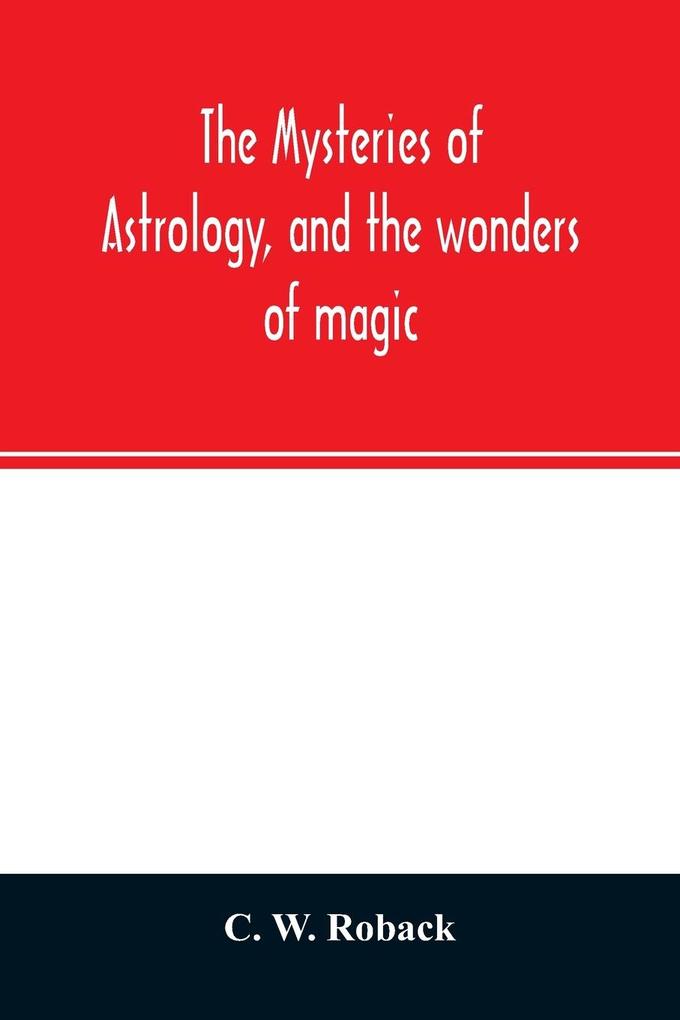 The mysteries of astrology and the wonders of magic