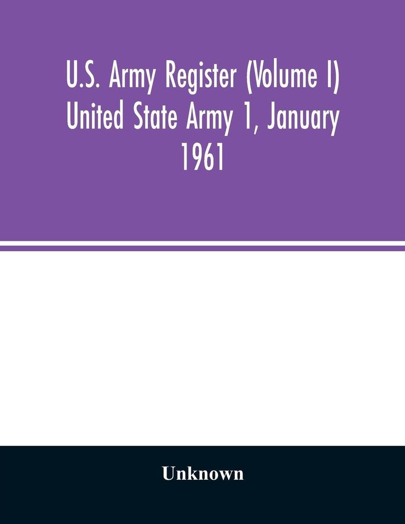 U.S. Army register (Volume I) United State Army 1 January 1961