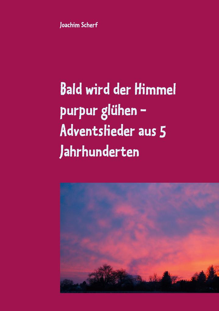 Bald wird der Himmel purpur glühen
