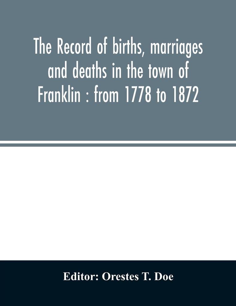 The record of births marriages and deaths in the town of Franklin